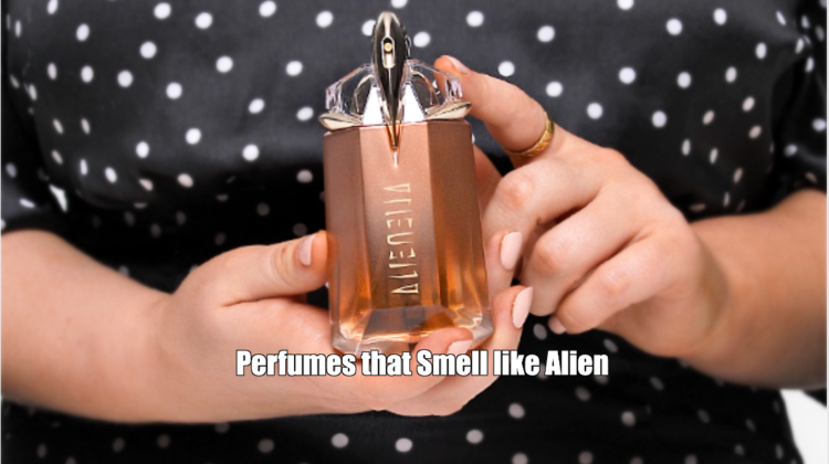 Perfumes that Smell like Alien